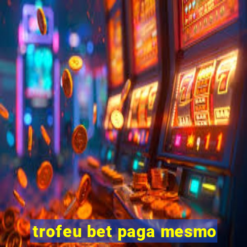 trofeu bet paga mesmo